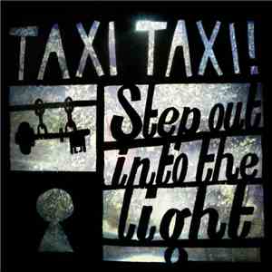 Taxi Taxi! - Step Out Into The Light