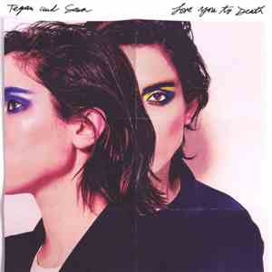 Tegan and Sara - Love You To Death