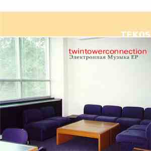 TwinTowerConnection - Elektronnaja Muzika EP