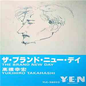 Yukihiro Takahashi = 高橋幸宏 - The Brand New Day = ザ・ブランド・ニュー・デイ