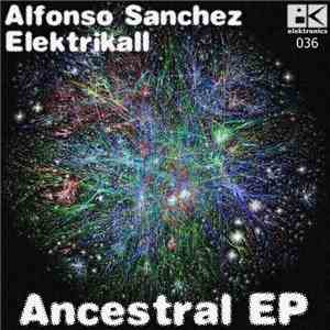 Alfonso Sanchez / Elektrikall - Ancestral EP