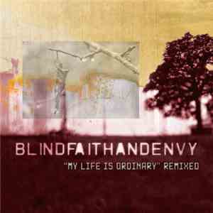 Blind Faith And Envy - My Life Is Ordinary (Remixed)