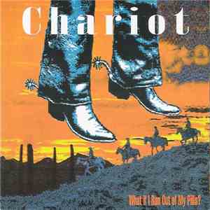 Chariot  - What If I Run Out Of My Pills?