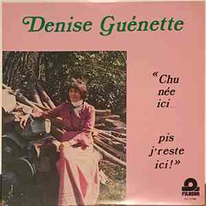 Denise Guénette - Chu Née Ici... Pis J'reste Ici!
