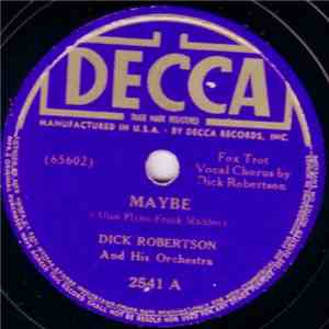 Dick Robertson And His Orchestra - Maybe / Ain't Cha Comin' Out