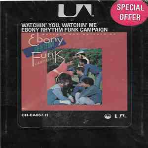 Ebony Rhythm Funk Campaign - Watchin' You, Watchin' Me