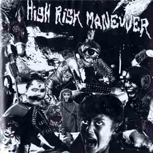 High Risk Maneuver - High Risk Maneuver