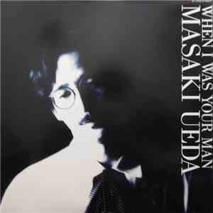 Masaki Ueda  - When I Was Your Man