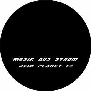 Musik Aus Strom - Acid Planet 12