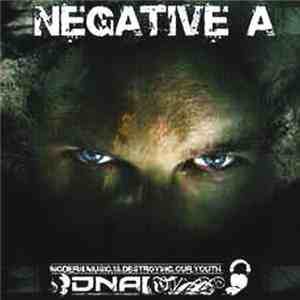 Negative A - Modern Music Is Destroying Our Youth Part 1