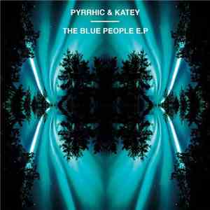 Pyrrhic & Katey  - The Blue People E.P