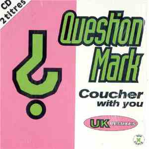 Question Mark - Coucher With You (UK Remixes)
