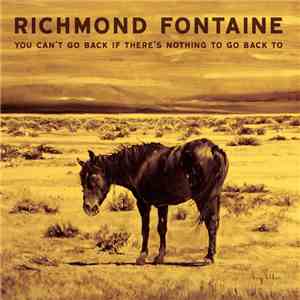 Richmond Fontaine - You Can't Go Back If There's Nothing To Go Back To
