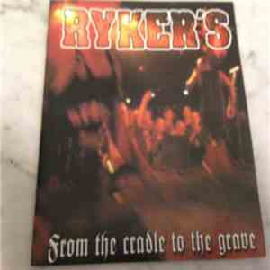 Ryker's - From The Cradle To The Grave