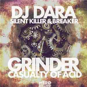 Silent Killer, DJ Dara, Breaker - Grinder/ Casualty of Acid