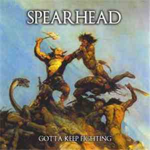Spearhead  - Gotta Keep Fighting