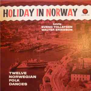 Svend Tollefsen, Walter Eriksson - Holiday In Norway - Twelve Norwegian Fol ...