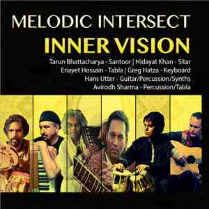 Tarun Bhattacharya, Hidayat Khan, Enayet Hossain, Greg Hatza, Hans Utter - Melodic Intersect: Inner Vision