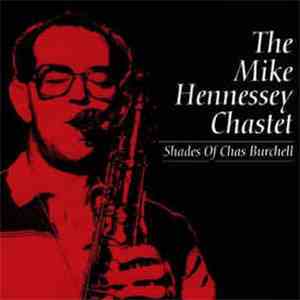 The Mike Hennessey Chastet - Shades of Chas Burchell