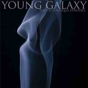 The Picturesque Episodes - Young Galaxy