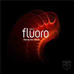 Yahel - Full On Fluoro Vol. 02
