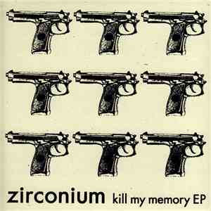 zirconium - kill my memory EP