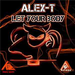Alex-T - Let Your Body