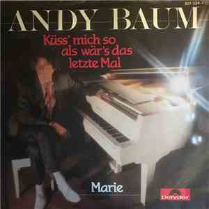 Andy Baum - Küss´ mich so als wär´s das letzte Mal