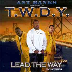 Ant Banks Presents T.W.D.Y. - Lead The Way (Clean Edited Version)