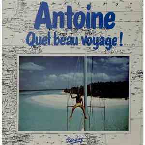 Antoine  - Quel Beau Voyage!