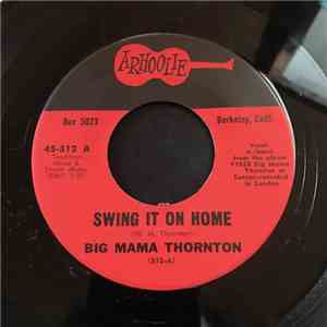 Big Mama Thornton - Swing It On Home / My Heavy Load
