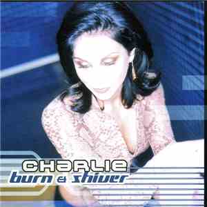 Charlie  - Burn & Shiver