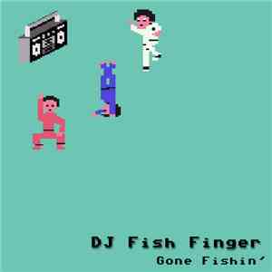 DJ Fish Finger - Gone Fishin' EP