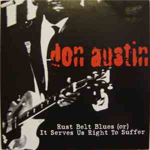 Don Austin - Rust Belt Blues (Or) It Serves Us Right To Suffer