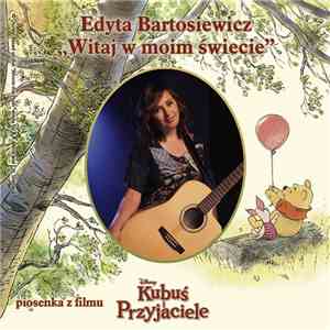 Edyta Bartosiewicz - Witaj W Moim Świecie