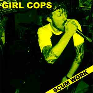 Girl Cops - Scum Work