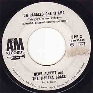 Herb Alpert And The Tijuana Brass / Herb Alpert - Un Ragazzo Che Ti Ama / This Guy's In Love With You