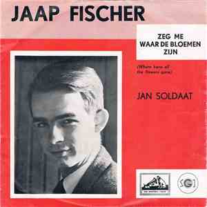 Jaap Fischer - Zeg Me Waar De Bloemen Zijn (Where Have All The Flowers Gone ...