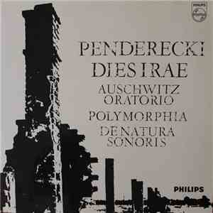 Krzysztof Penderecki - Dies Irae (Auschwitz Oratorium) / Polymorphia / De Natura Sonoris