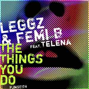 Leggz & Femi B Feat. Telena - The Things You Do