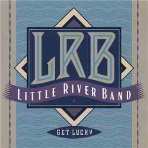 Little River Band = リトル・リヴァー・バンド - Get Lucky = ゲット・ラッキー