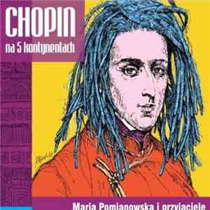 Maria Pomianowska i Przyjaciele - Chopin Na 5 Kontynentach