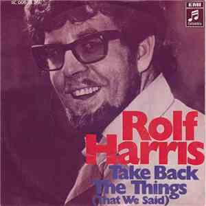 Rolf Harris - Take Back The Things (That We Said)