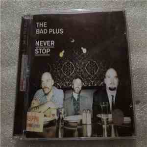The Bad Plus - Never Stop