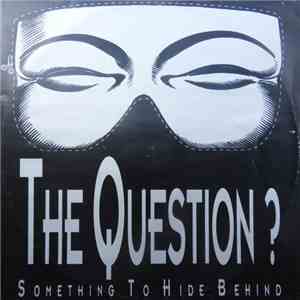 The Question - Something To Hide Behind