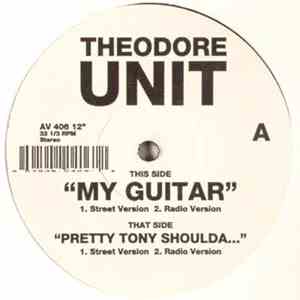 Theodore Unit - My Guitar / Pretty Tony Shoulda...