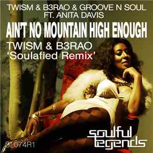 Twism & B3RAO & Groove N Soul Ft. Anita Davis - Ain't No Mountain High Enou ...