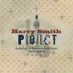 Various - The Harry Smith Project: Anthology Of American Folk Music Revisited
