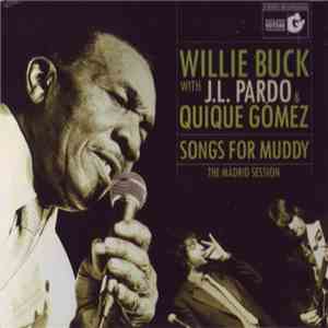 Willie Buck with J. L. Pardo & Quique Gómez - Songs For Muddy, The Madrid Session