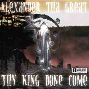 Alexander Tha Great - Thy King Done Come